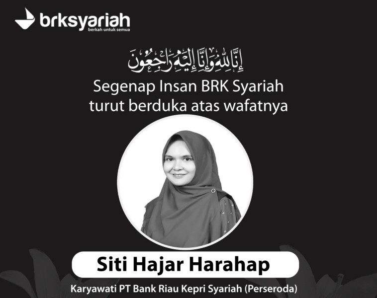 BRK Syariah Berduka atas Wafatnya Siti Hajar Harahap, Imbau Publik Hormati Privasi Keluarga